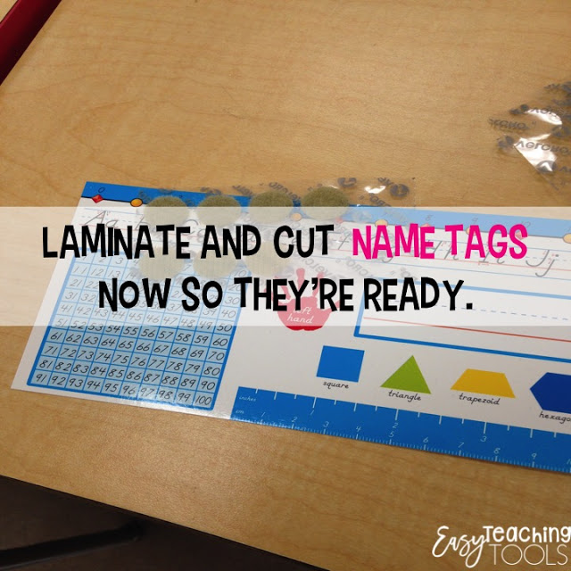 So...I use the school laminator and laminate next year's name tags to get ahead. But what about their names you ask? 